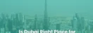Is Dubai the right place for you?