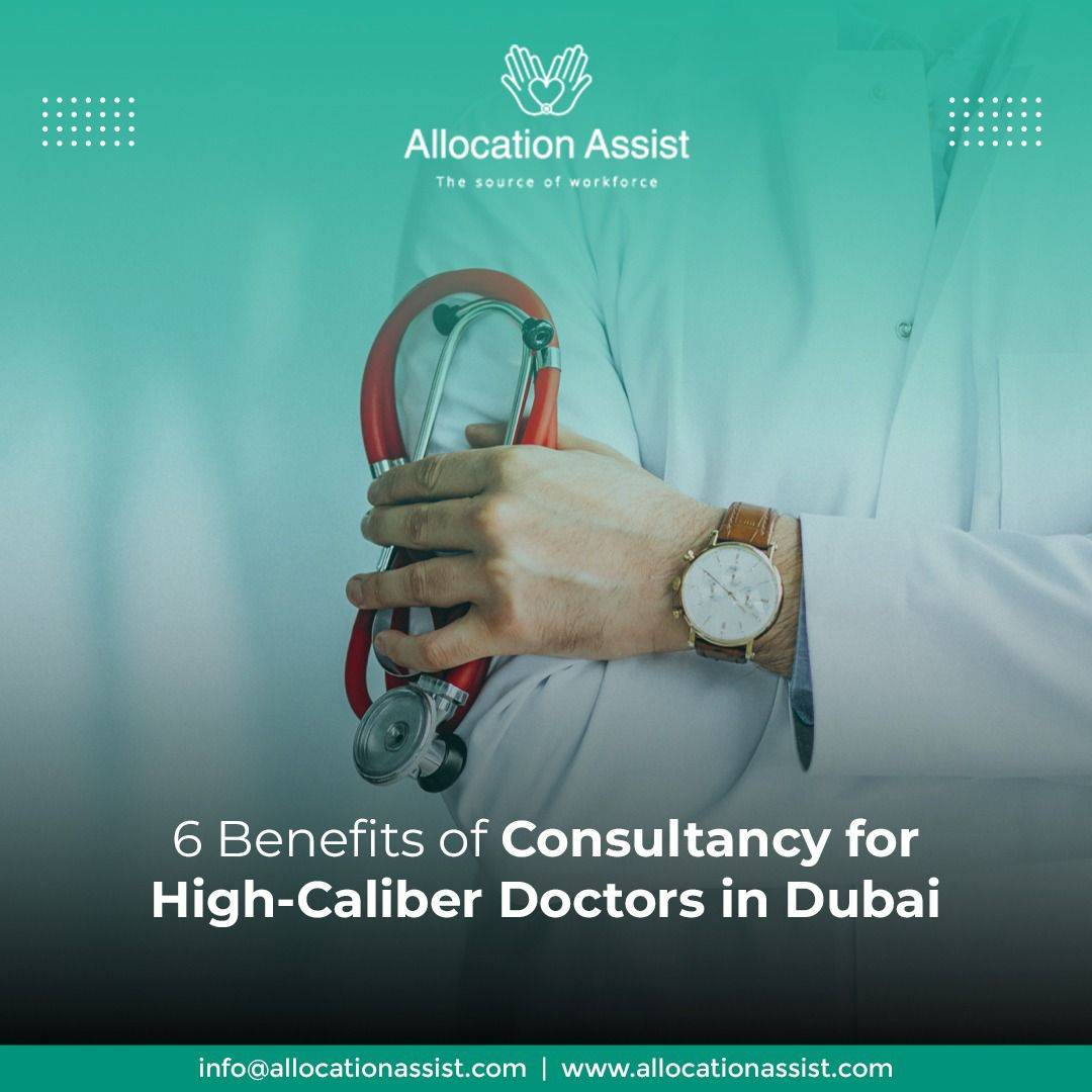 6 Benefits of Consultancy for High-Caliber Doctors in Dubai